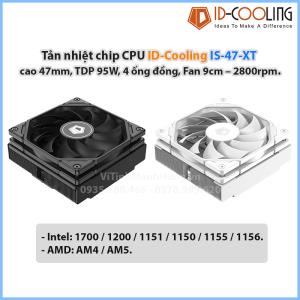 Tản nhiệt chip CPU ID-Cooling IS-47-XT, cao 47mm, TDP 95W, 4 ống đồng, Fan 9cm – 2800rpm, có hỗ trợ Socket 1700 và AM5.